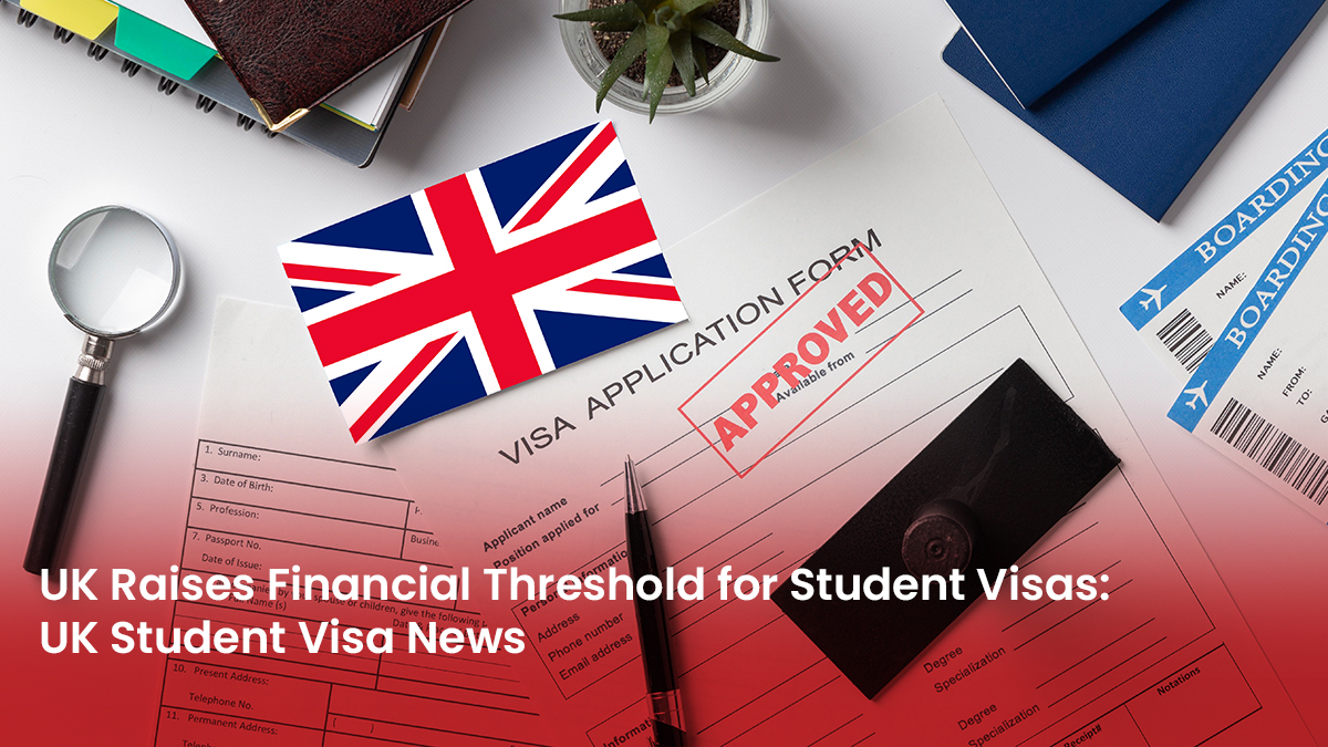 21 Blog UK Raises Financial Threshold for Student Visas UK Student Visa News